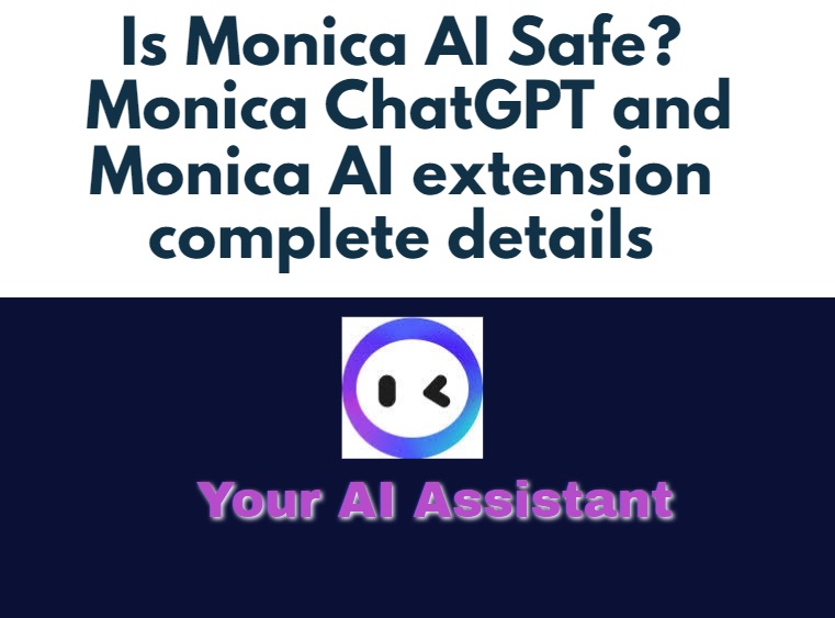 Is Monica AI Safe: Monica ChatGPT and Monica AI extension complete details