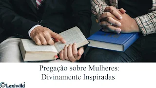 Pregação sobre Mulheres: Divinamente Inspiradas