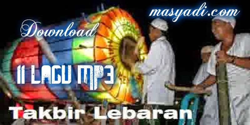 Download 11 Lagu MP3 Takbiran Lebaran 1437 H Lengkap - Mas 