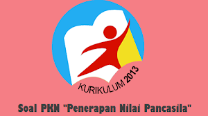 Soal Ulangan PKN Kelas 6 Tentang  Penerapan Nilai - Nilai Pancasila Dalam Kehidupan Sehari - Hari