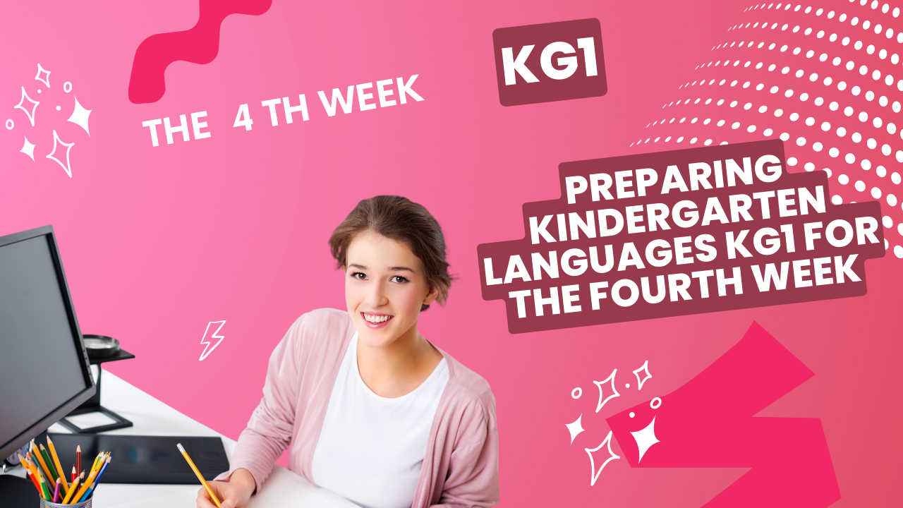 Preparing kindergarten languages kg1 for the fourth week