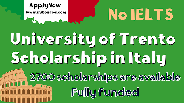 Trento University Scholarship 2024 in Italy A comprehensive application guide University of Trento Scholarship in Italy No IELTS