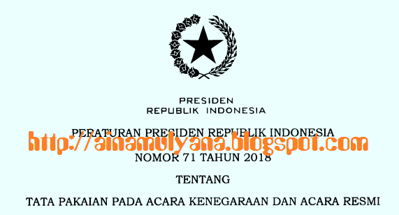  tentang Tata Pakaian Pada Acara Kenegaraan dan Acara Resmi PERPRES NOMOR 71 TAHUN 2018 TENTANG TATA PAKAIAN PADA ACARA KENEGARAAN DAN ACARA RESMI