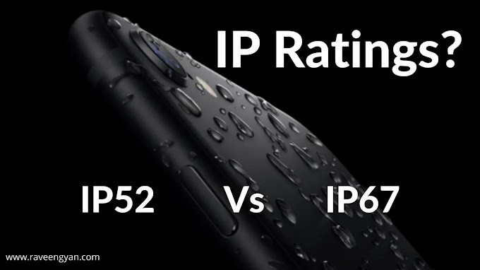 फ़ोन में IP रेटिंग्स क्या होते हैं? IP67 Vs IP52 में कौन ज्यादा बेहतर है ?