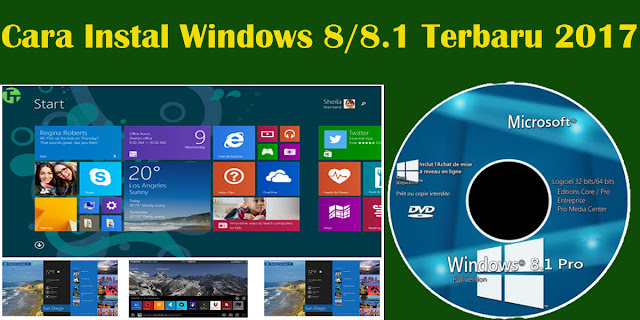 Cara Instal Windows 8/8.1 Terbaru 2017 Lengkap Dengan Gambar