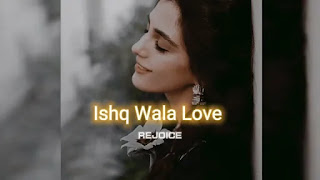 Ishq Wala Love slowed+reverb Mp3 Song Download on pagalworld
