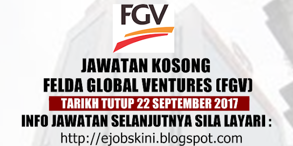 Jawatan Kosong Felda Global Ventures (FGV) - 22 September 2017