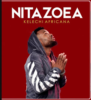 AUDIO | Kelechi Africana – NITAZOEA | Download Mp3