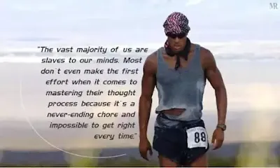 David goggins is an inspiration and can help motivate us all