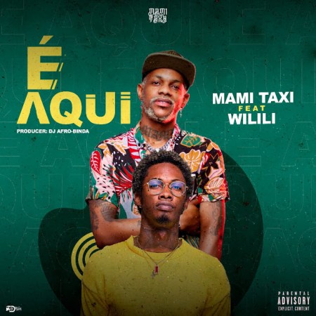 Mami Taxi – É Aqui (feat. Wilili) - Download mp3