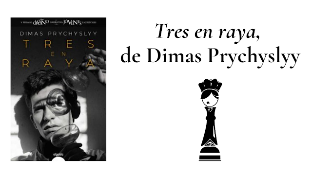 reseña del libro tres en raya dimas prychyslyy