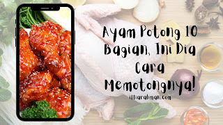 Ayam Potong 10 Bagian, Ini Dia Cara Memotongnya!