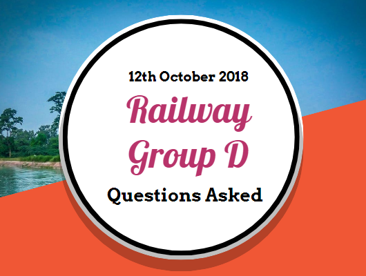 RRB Railway Group D Questions Asked: 12th October 2018 (Shift I+II+III) English & Hindi