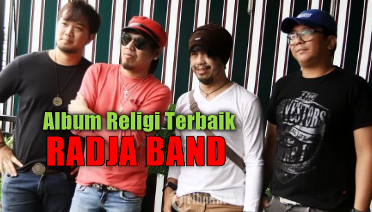 Album Religi Radja Mp3 Terbaik dan Terpopuler Full Rar,Radja Band, Lagu Pop, Lagu Religi, Album Religi,