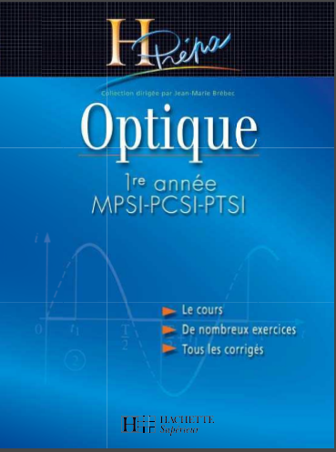 Hprépa Optique 1ére Année MPSI-PCSI-PTSI ( cours. , nombreux exercices , tous les corriges )