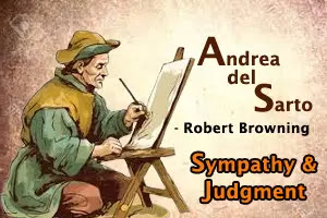 Andrea del Sarto by Robert Browning: Sympathy and Judgment in Andrea