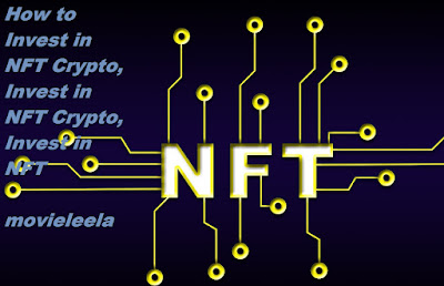 How to Invest in NFT Crypto, Invest in NFT Crypto, Invest in NFT