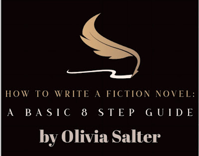 How to Write a Fiction Novel: A Basic 8 Step Guide by Olivia Salter