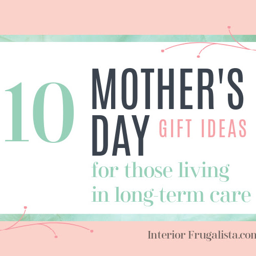 10 Mother's Day Gift Ideas For Those Living In Long-Term Care