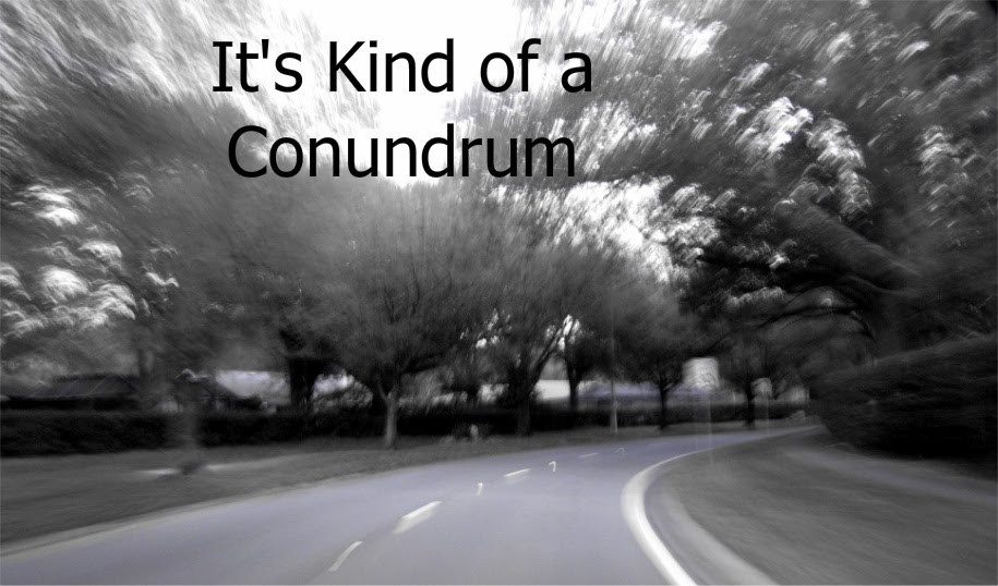 It's Kind of a Conundrum