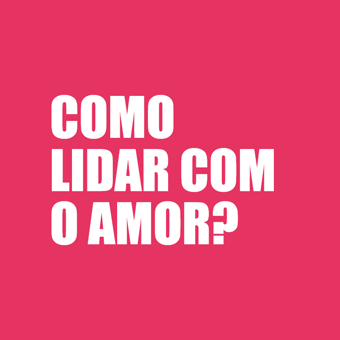  Como lidar com o amor