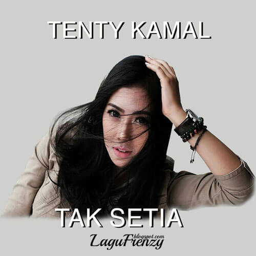 Download Lagu Tenty Kamal - Tak Setia