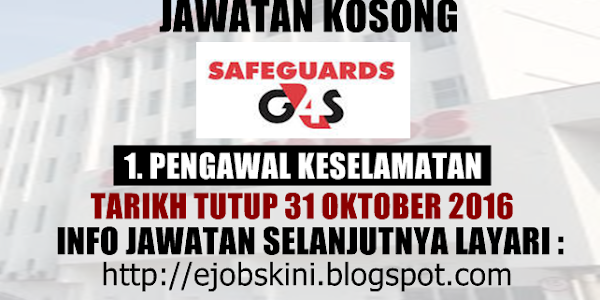 Jawatan Kosong di Safeguards G4S Sdn Bhd - 31 Oktober 2016