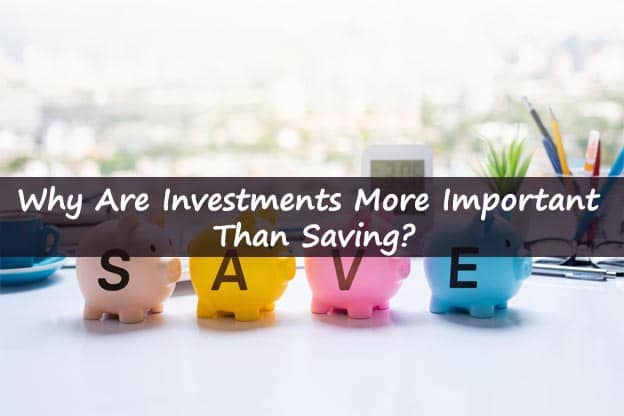 Why Are Investments More Important Than Saving?