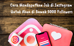 Cara Mendapatkan Job di Instagram Untuk Akun di Bawah 5000 Followers