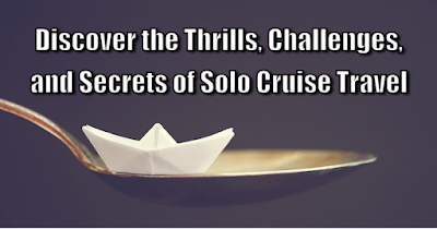 What Is It Like To Go On A Cruise As A Solo Traveler