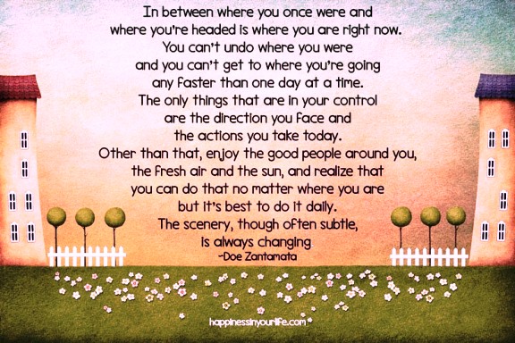 In between where you once were and where you're headed is where you are right now. Doe Zantamata quote