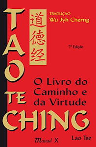 Tao Te Ching: O Livro do Caminho e da Virtude, comentado (Portuguese Edition)