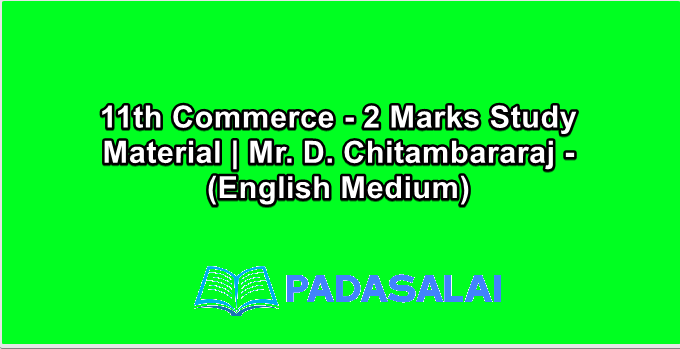 11th Commerce - 2 Marks Study Material | Mr. D. Chitambararaj - (English Medium)