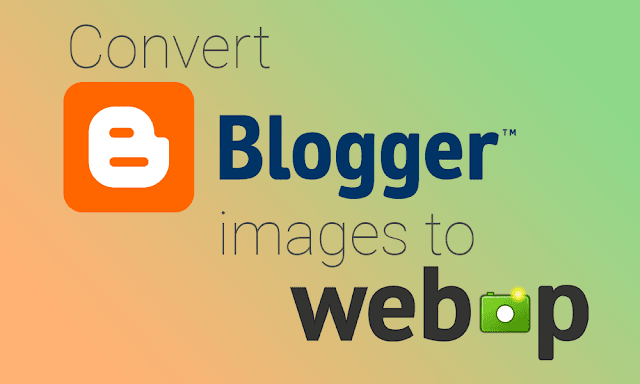 Cara Mudah Mengkonversi Gambar Blogger Menjadi WebP Untuk Amp-img Dengan Fallback