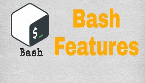 Bash Features, Bash Script Features, Features of Bash