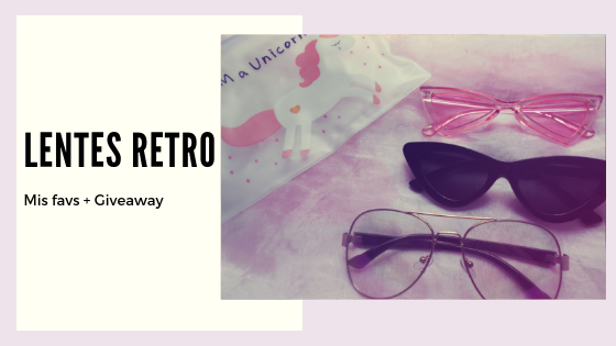 Mis Favs: Lentes Retro | +Giveaway ¡Sorpresa! (cerrado)