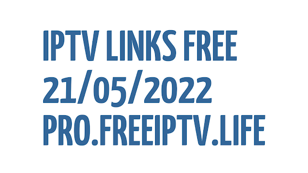 FREE IPTV LINKS | DAILY M3U PLAYLISTS | 21 MAY 2022