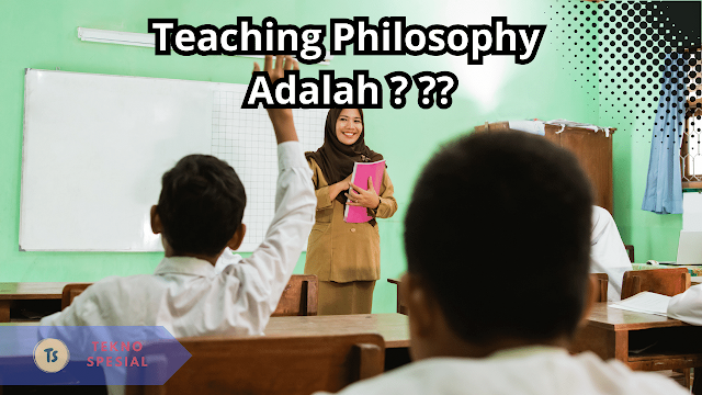 Teaching Philosophy Adalah? Berikut, Pengertian, Contoh, dan Manfaat