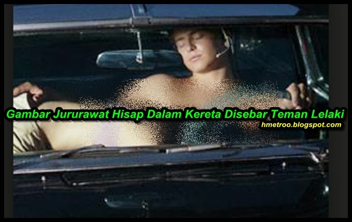 Gambar Jururawat H1sap Dalam Kereta Disebar Teman Lelaki 