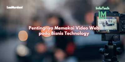 Pentingnya Memakai Video Web pada Bisnis Technology