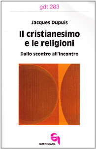 Il cristianesimo e le religioni. Dallo scontro all'incontro