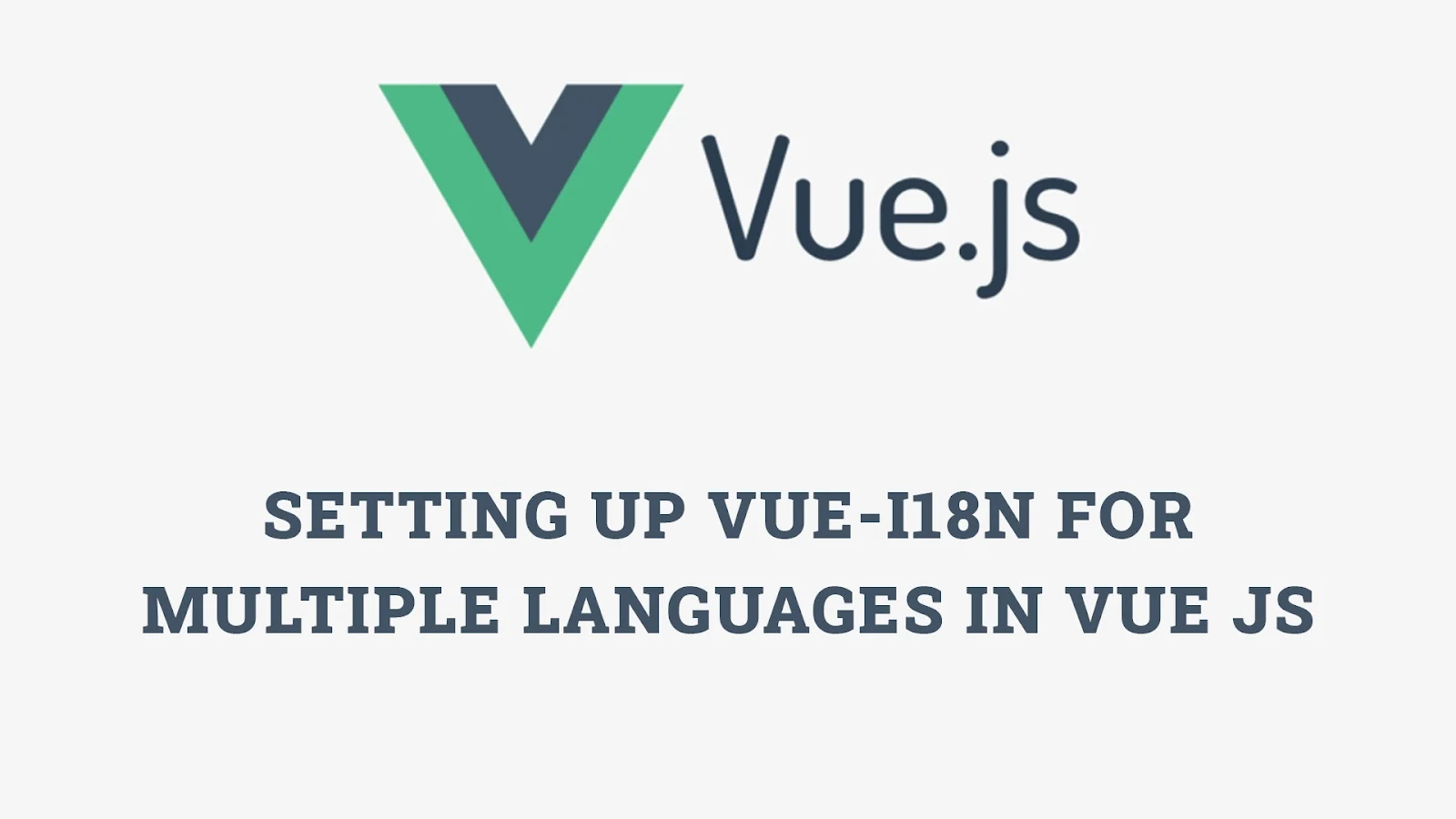 Setting Up vue-i18n for Multiple Languages in Vue.js