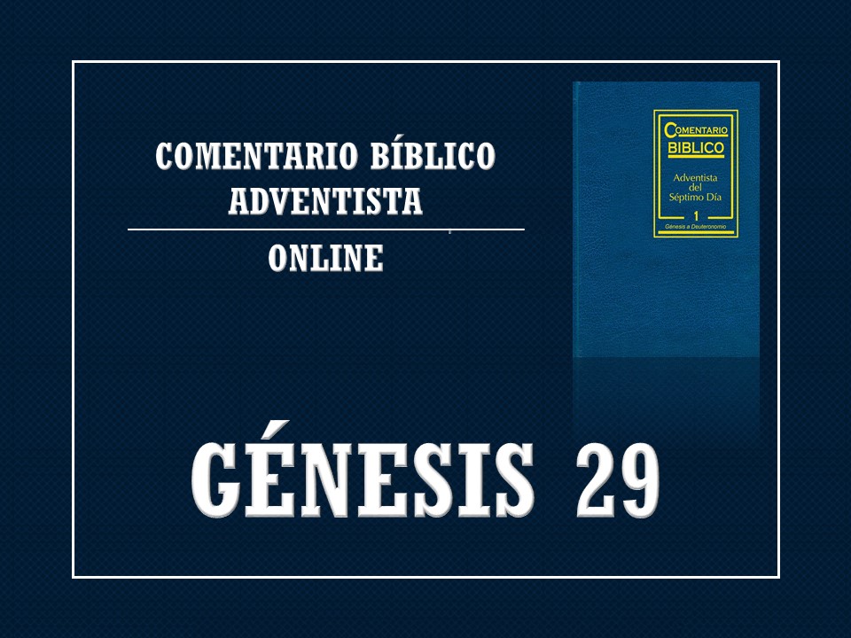 Comentario Bíblico Adventista Génesis 29