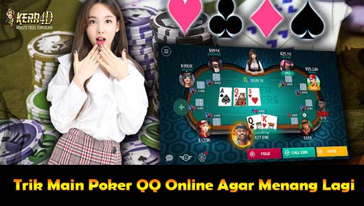 Trik Main Poker QQ Online Agar Menang Lagi