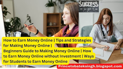 How to Earn Money Online | Tips and Strategies for Making Money Online | Beginners Guide to Making Money Online | How to Earn Money Online without Investment | Ways for Students to Earn Money Online