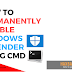 Permanently Disable Windows Defender using CMD 