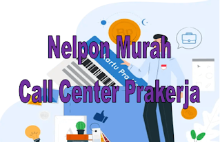 Nelpon Murah Call Center Prakerja