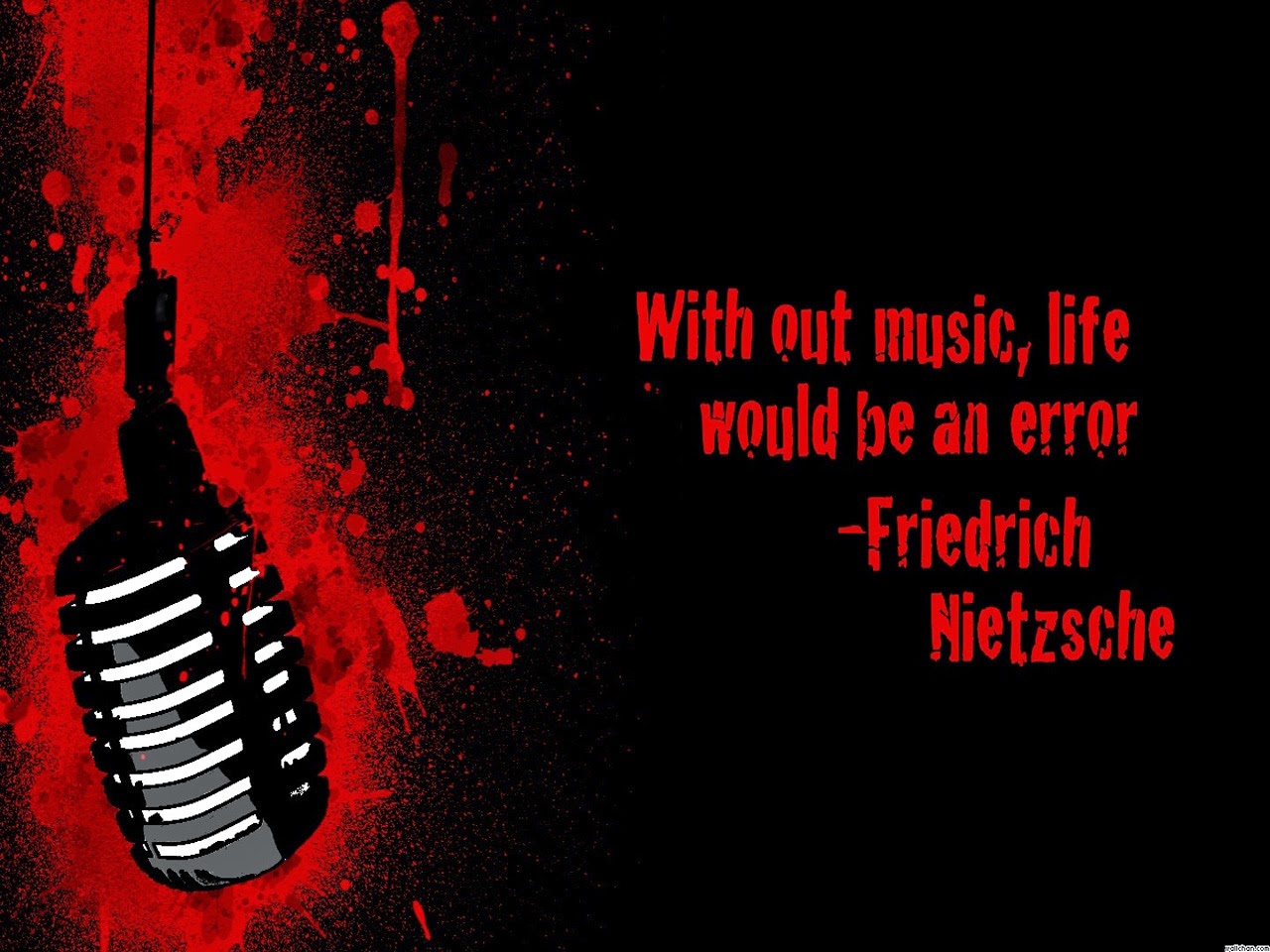 "With out music life would be an error "