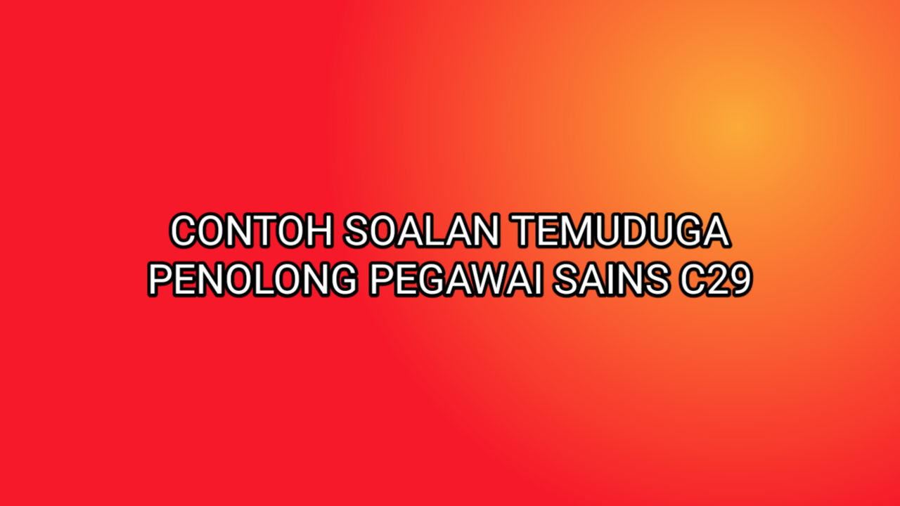 Contoh Soalan Temuduga Penolong Pegawai Sains C29 2019 