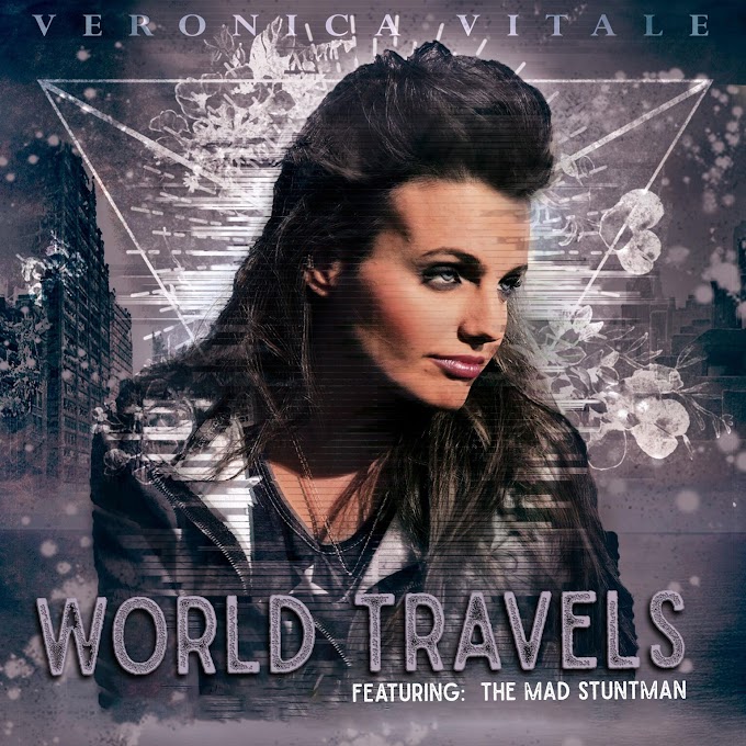 'WORLD TRAVELS' BY VERONICA VITALE feat. THE MAD STUNTMAN